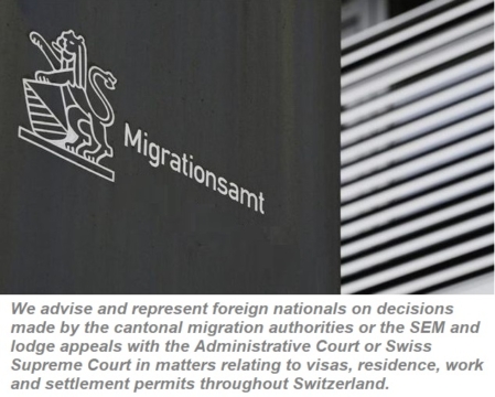 Specialize in appeals and immigration decisions Moving to Switzerland Swiss Lawyer Zurich-Bern-Basel-Geneva-Zug-Aarau-Visa-Residence-Permit-B-C